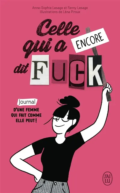 Celle qui a encore dit fuck : journal d'une femme qui fait comme elle peut !