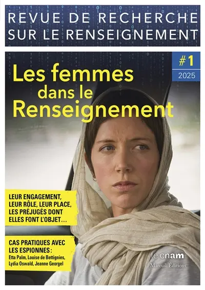 Revue de recherche sur le renseignement, n° 1. Les femmes dans le renseignement : leur engagement, leur rôle, leur place, les préjugés dont elles font l'objet... : cas pratiques avec les espionnes Etta Palm, Louise de Bettignies, Lydia Oswald, Jeanne Georgel