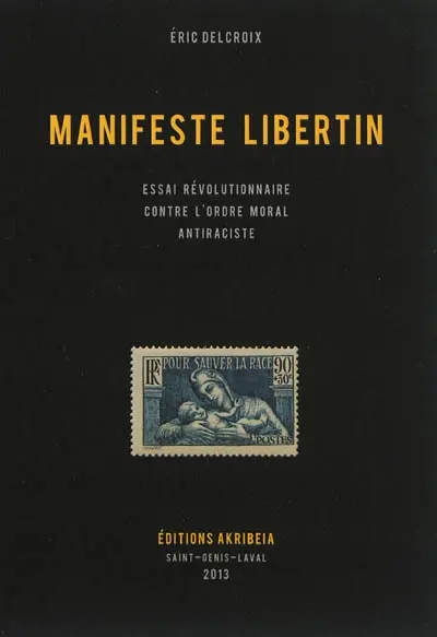 Manifeste libertin : essai révolutionnaire contre l'ordre moral antiraciste