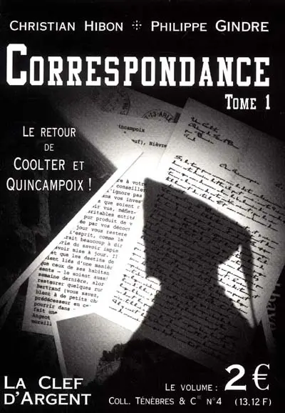 Correspondance. Vol. 1. Le retour de Coolter et Quincampoix !