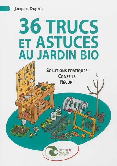 36 trucs et astuces au jardin bio : récup'-conseils, solutions pratiques