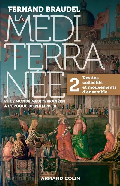 La Méditerranée et le monde méditerranéen à l'époque de Philippe II. Vol. 2. Destins collectifs et mouvements d'ensemble
