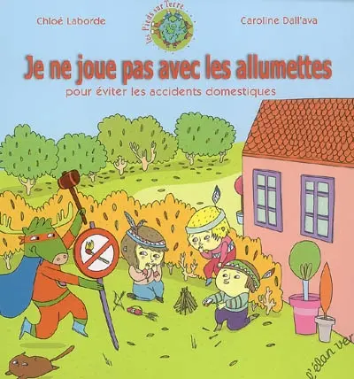 Je ne joue pas avec les allumettes : pour éviter les accidents domestiques