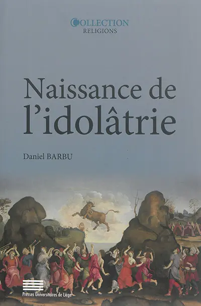 Naissance de l'idolâtrie : image, identité, religion