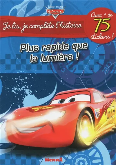 Plus rapide que la lumière ! : je lis, je complète l'histoire Cars