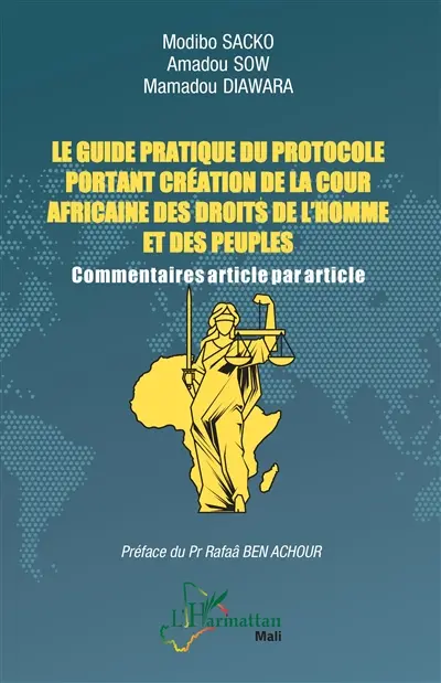 Le guide pratique du protocole portant création de la Cour africaine des droits de l'homme et des peuples : commentaires article par article