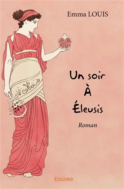 Un soir à éleusis : Roman
