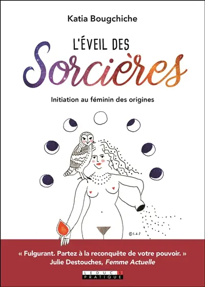 L'éveil des sorcières : initiation au féminin des origines