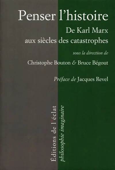 Penser l'histoire : de Marx aux siècles des catastrophes