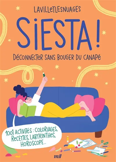 Siesta ! : déconnecter sans bouger du canapé : 1.001 activités, coloriages, recettes, labyrinthes, horoscope...