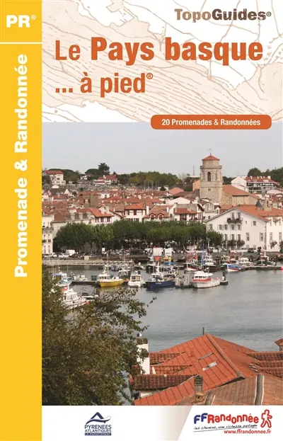 Le Pays basque... à pied : 20 promenades & randonnées