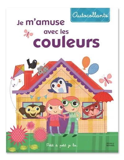 Je m'amuse avec les couleurs : petit à petit je lis...