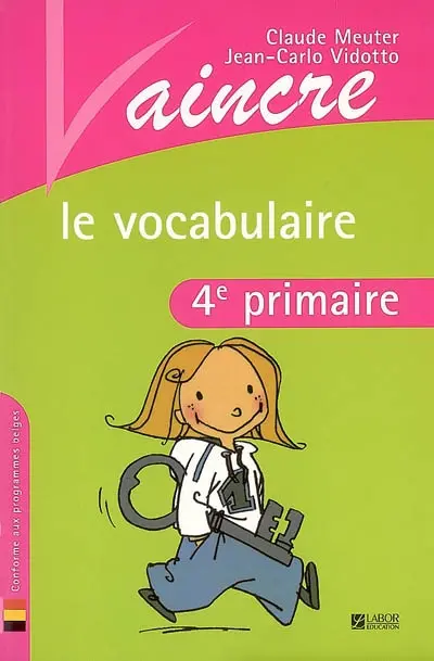 Vaincre le vocabulaire : 4e primaire : conforme aux programmes belges