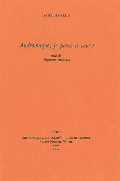 Andromaque, je pense à vous ! : suivi de fragments retrouvés