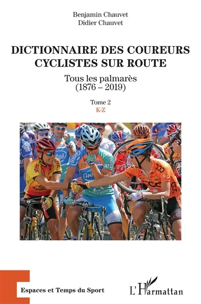 Dictionnaire des coureurs cyclistes sur route : tous les palmarès (1876-2019). Vol. 2. K-Z