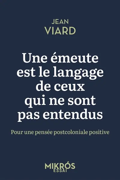 Une émeute est le langage de ceux qui ne sont pas entendus : pour une pensée postcoloniale positive