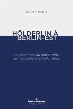 Hölderlin à Berlin-Est : la réinvention du romantisme par les écrivains est-allemands