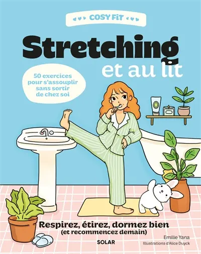 Cosy fit stretching et au lit : respirez, étirez, dormez bien (et recommencez demain) : 50 exercices pour s'assouplir sans sortir de chez soi
