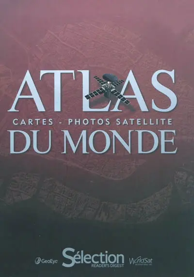Atlas du monde : cartes, photos satellite