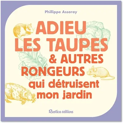Adieu les taupes & autres rongeurs qui détruisent mon jardin