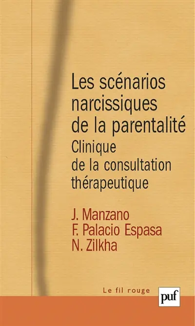 Les scénarios narcissiques de la parentalité : clinique de la consultation thérapeutique