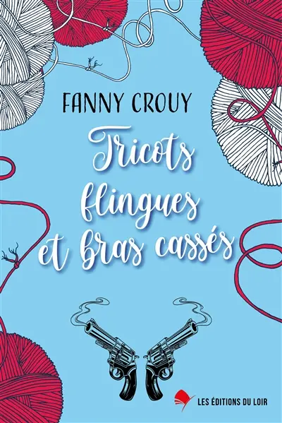 Tricots, flingues et bras cassés