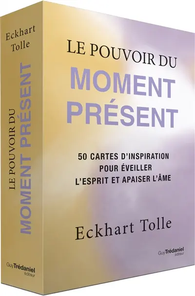 Le pouvoir du moment présent : 50 cartes d'inspiration pour éveiller l'esprit et apaiser l'âme