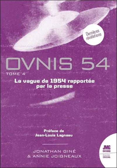 Ovnis 54 : catalogue de la vague ovnis de 1954 rapportée par la presse d'après les archives de Jean Sider. Vol. 4
