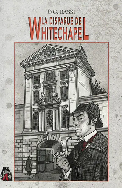 La disparue de Whitechapel : une aventure inédite de Sherlock Holmes