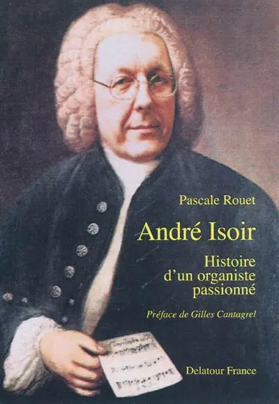 André Isoir : histoire d'un organiste passionné