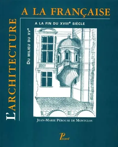 L'architecture à la française : du milieu du XVe siècle à la fin du XVIIIe siècle