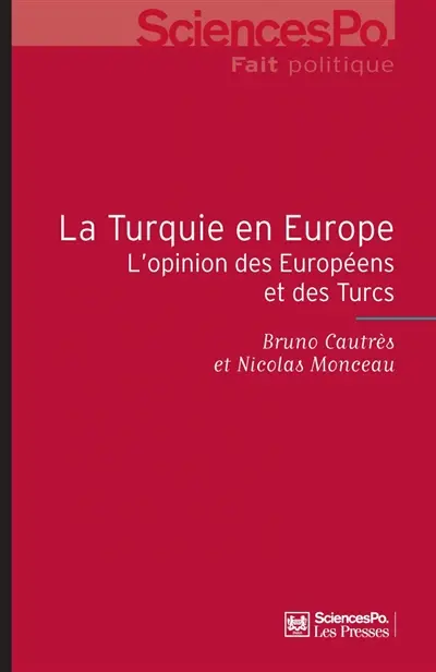 La Turquie en Europe : l'opinion des Européens et des Turcs