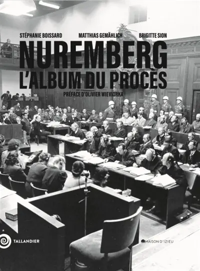 Nuremberg : l'album du procès : d'après l'album original d'Henri Donnedieu de Vabres conservé à la Maison d'Izieu