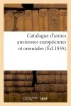 Catalogue d'armes anciennes européennes et orientales, objets d'art et de curiosité : orfèvrerie composant la collection de MM. Mention et Wagner...