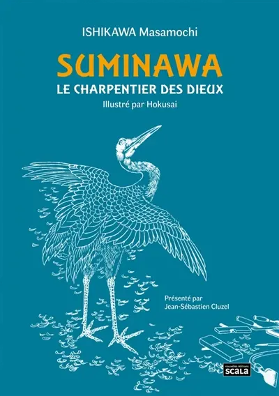Suminawa : le charpentier des dieux ou Histoire d'un artisan de Hida. Hida no takumi monogatari