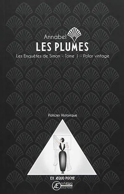 Les enquêtes de Simon. Vol. 1. Les plumes : polar vintage : policier historique