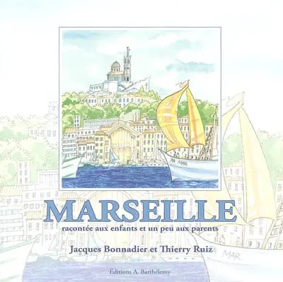 Marseille : racontée aux enfants et un peu aux parents
