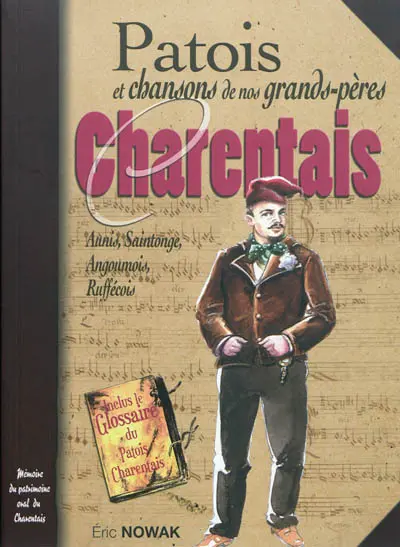 Patois et chansons de nos grands-pères en Charentes : Aunis, Saintonge, Angoumois, Ruffécois