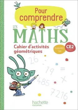 Pour comprendre les maths CE2, cycle 2 : cahier d'activités géométriques : programmes 2018