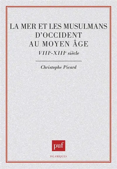La mer et les musulmans d'Occident au Moyen Age : VIIIe-XIIIe siècle