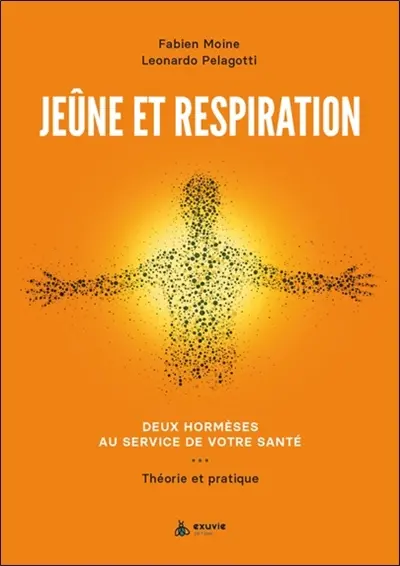Jeûne et respiration : deux hormèses au service de votre santé : théorie et pratique