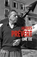 Jacques Prévert : une vie