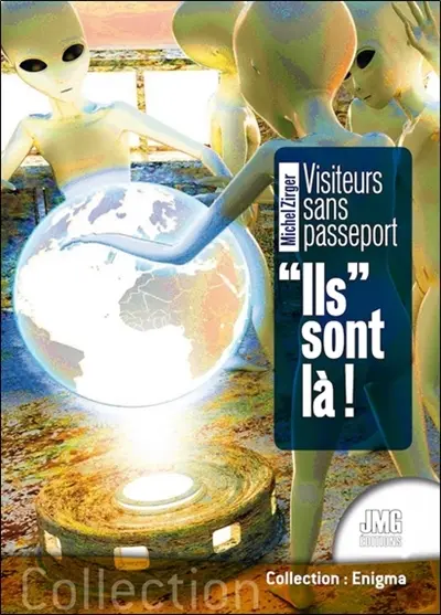 Ils sont là ! : visiteurs sans passeport