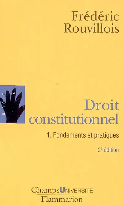 Droit constitutionnel. Vol. 1. Fondements et pratiques