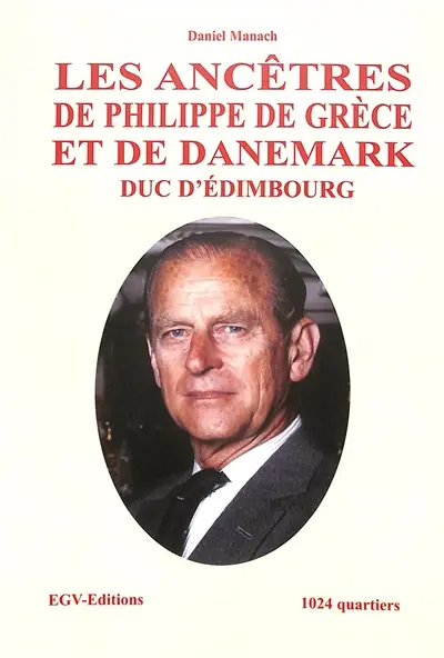 Les ancêtres de Philippe de Grèce et de Danemark, duc d'Edimbourg : 1.024 quartiers