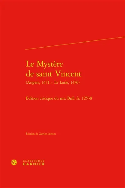 Le mystère de saint Vincent : Angers, 1471-Le Lude, 1476 : édition critique du ms. BnF, fr. 12538