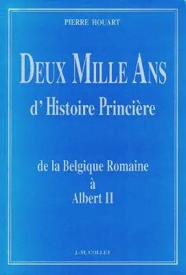 Deux mille ans d'histoire princière : de la Belgique romaine à Albert II