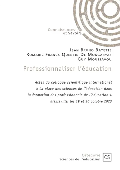 Professionnaliser l'éducation : " La place des sciences de l'éducation dans la formation des professionnels de l'éducation "