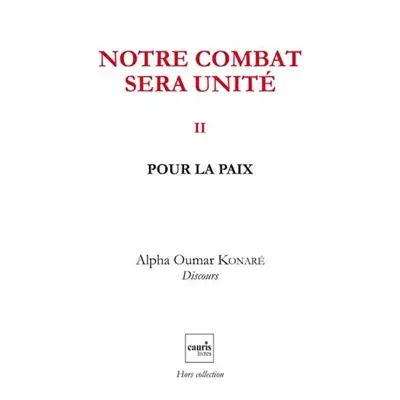Notre combat sera unité. Vol. 2. Pour la paix