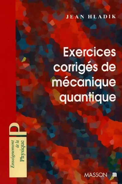 Exercices corrigés de mécanique quantique